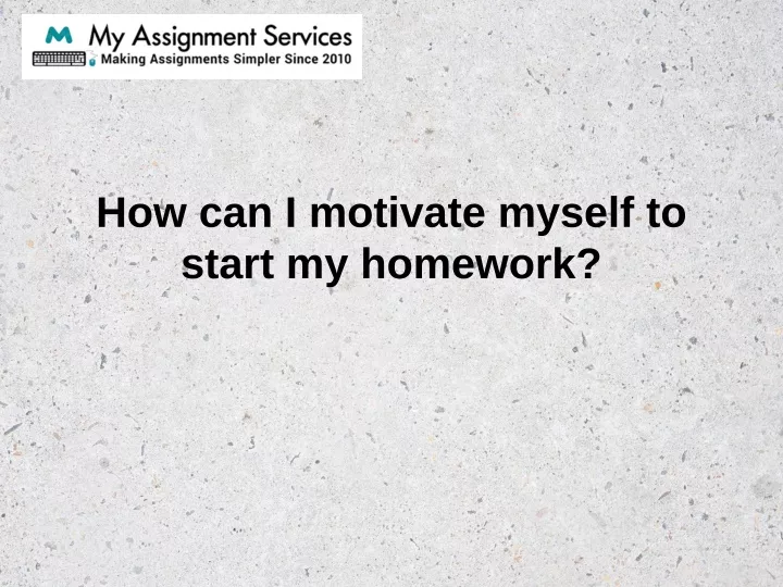 motivate myself to do my homework