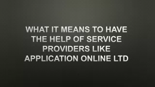 what it means to have the help of service providers like application online ltd