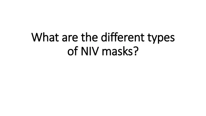 what are the different types of niv masks