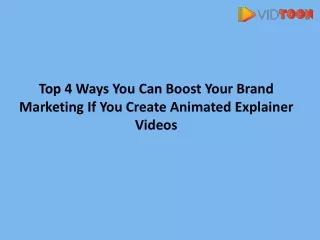 Top 4 Ways You Can Boost Your Brand Marketing If You Create Animated Explainer Videos-converted
