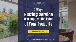 3 Ways Glazing Service Can Improve the Value of Your Property