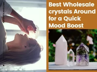 Best Wholesale crystals You Should Keep Around for a Quick Mood Boost