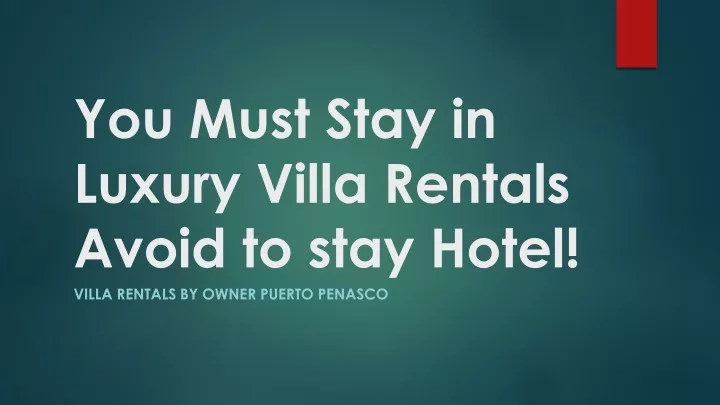 you must stay in luxury villa rentals avoid to stay hotel