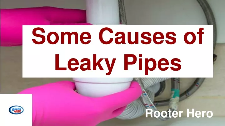 some causes of leaky pipes