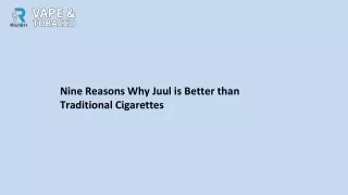 Nine Reasons Why Juul is Better than Traditional Cigarettes(1)