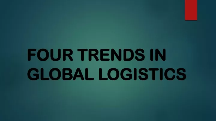 four trends in global logistics