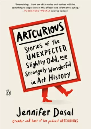 [R.E.A.D] Artcurious: Stories of the Unexpected, Slightly Odd, and Strangely Wonderful in Art History Full
