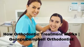 How to Get the Best Orthodontics Treatment | George Campbell Orthodontist