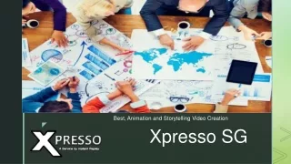 Get Cost Effective Video Creation Services – Xpresso SG