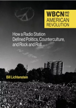 pdf download books Wbcn and the American Revolution: How a Radio Station Defined Politics, Counterculture, and Rock and