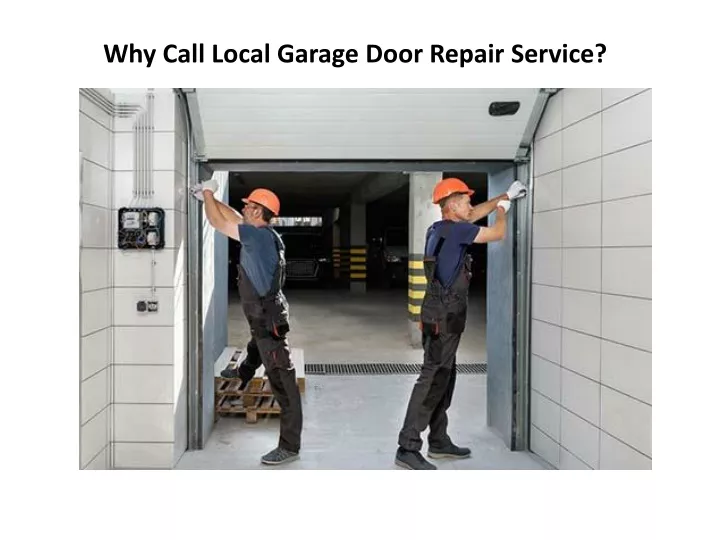 why call local garage door repair service