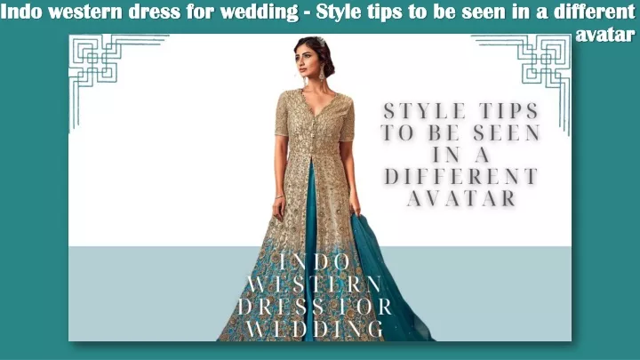 indo western dress for wedding style tips to be seen in a different avatar