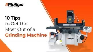 10 Tips to Get the Most Out of a Grinding Machine - Phillipscorp