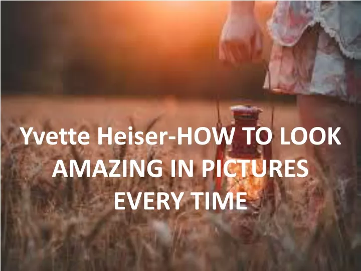 yvette heiser how to look amazing in pictures