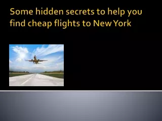 Some hidden secrets to help you find cheap flights to New York PPT