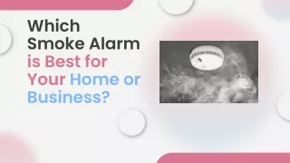 Which Smoke Alarm is Best for Your Home or Business_