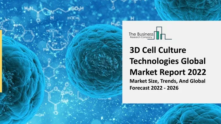 3d cell culture technologies global market report