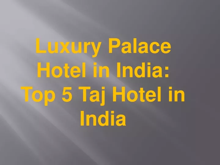 luxury palace hotel in india top 5 taj hotel