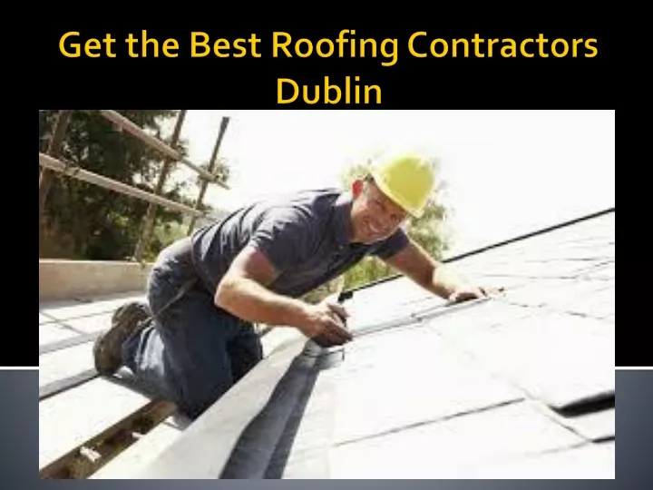 get the best roofing contractors dublin