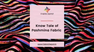 Know Tale of Pashmina Fabric