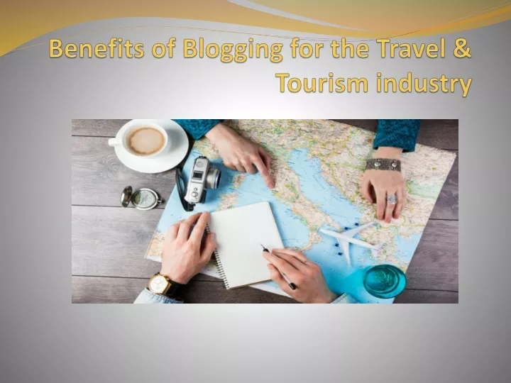 benefits of blogging for the travel tourism industry