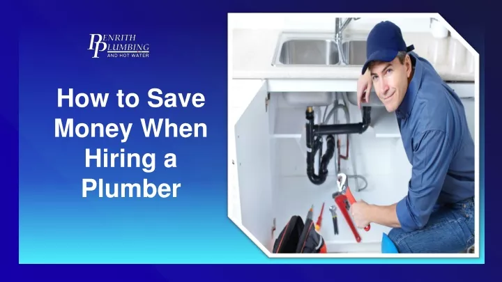 how to save money when hiring a plumber