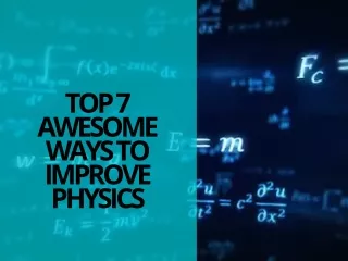 Top 7 Awesome Ways to Improve Physics
