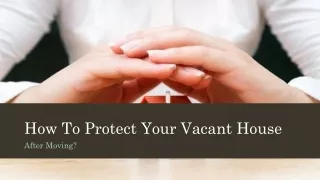 How To Protect Your Vacant House After Moving