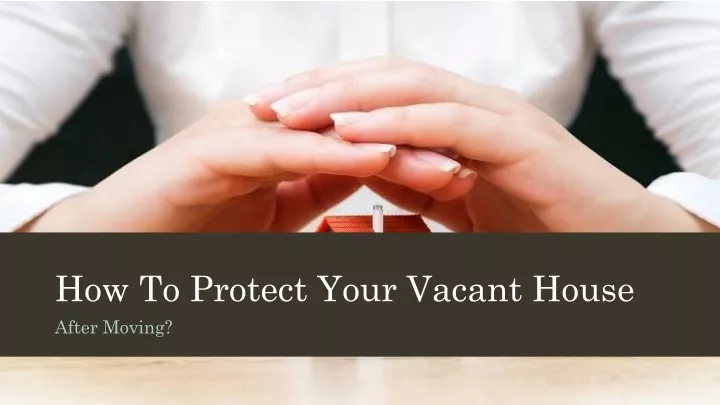 how to protect your vacant house