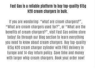 Fast Gas is a reliable platform to buy top-quality 615g N2O cream chargers in bulk.