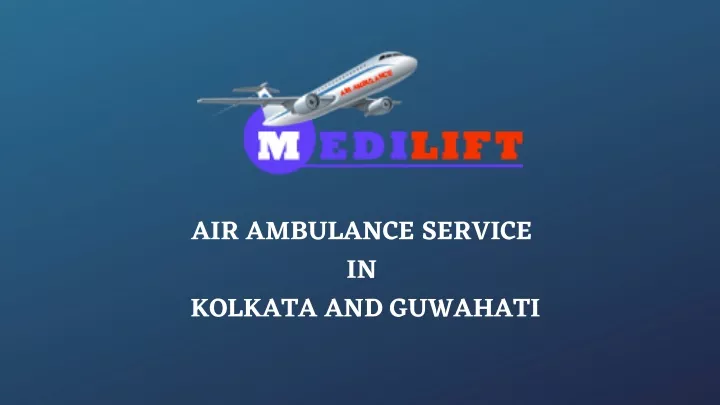 air ambulance service in kolkata and guwahati