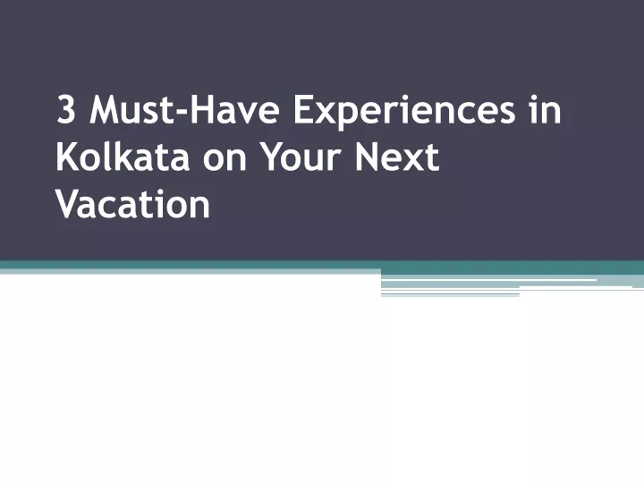 3 must have experiences in kolkata on your next vacation