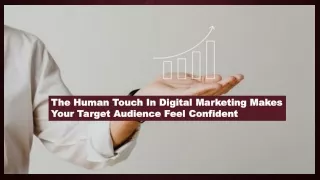 The Human Touch In Digital Marketing Makes Your Target Audience Feel Confident