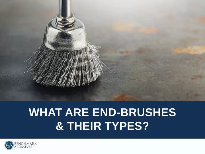 what are end brushes their types