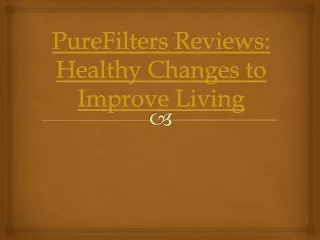 PureFilters Reviews: Healthy Changes to Improve Living