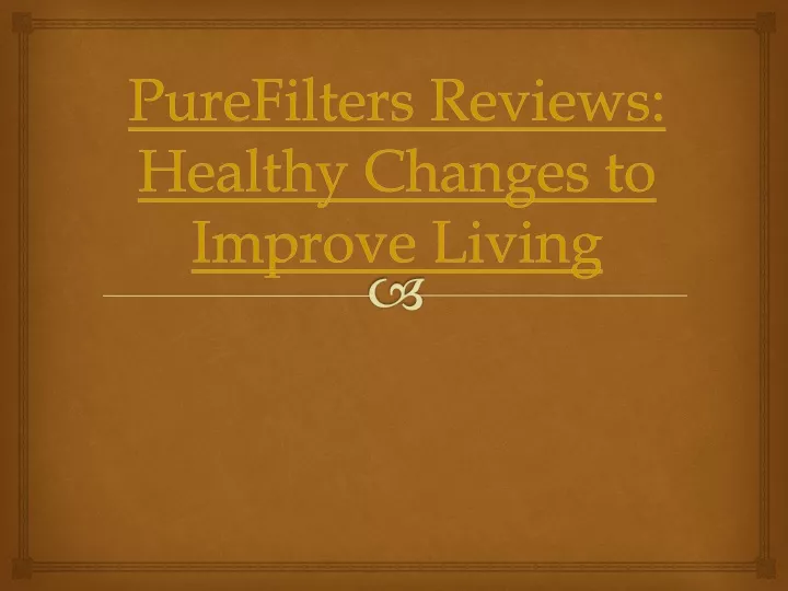 purefilters reviews healthy changes to improve living