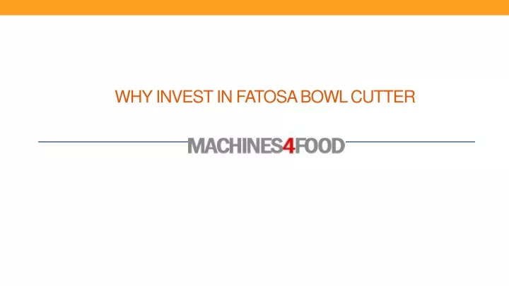 why invest in fatosa bowl cutter