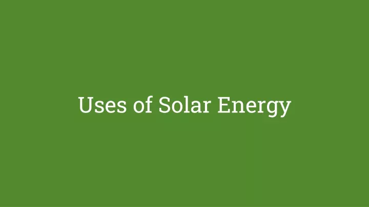 uses of solar energy