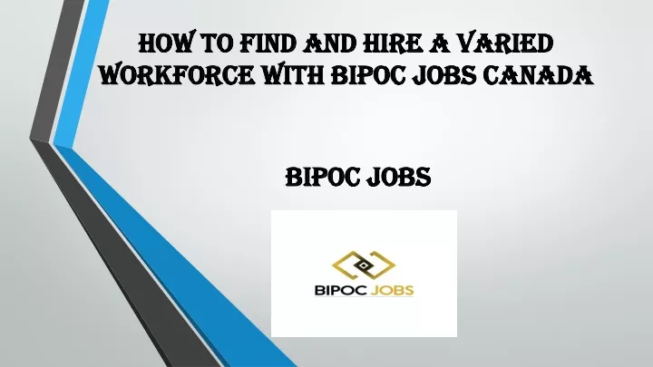 how to find and hire a varied workforce with bipoc jobs canada