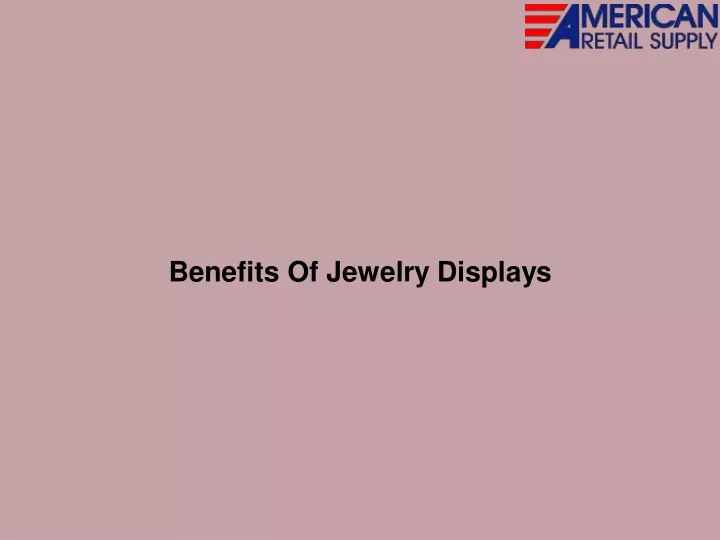 benefits of jewelry displays