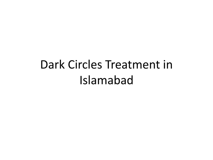 dark circles treatment in islamabad