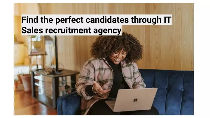 find the perfect candidates through it sales