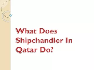 what does shipchandler in qatar do