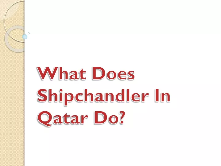 what does shipchandler in qatar do
