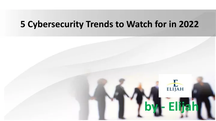 5 cybersecurity trends to watch for in 2022