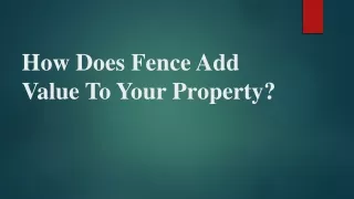 how does fence add value to your property