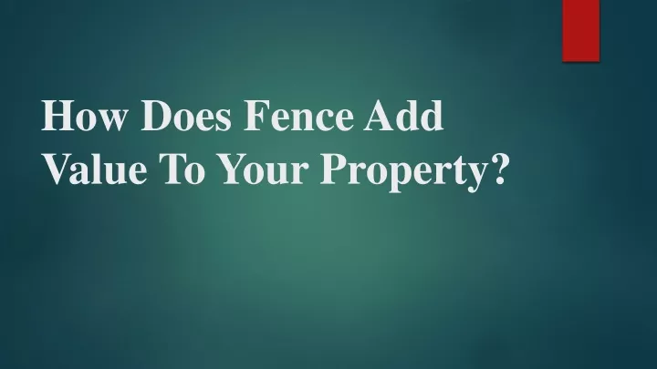 how does fence add value to your property