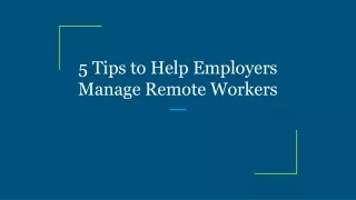 5 tips to help employers manage remote workers
