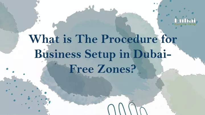 what is the procedure for business setup in dubai free zones