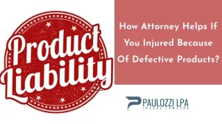 How Attorney Helps If You Injured Because Of Defective Products?